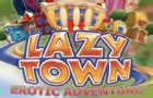 Lazytown Erotic Adventure